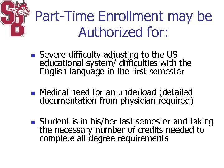 Part-Time Enrollment may be Authorized for: n n n Severe difficulty adjusting to the