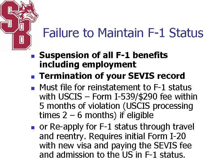 Failure to Maintain F-1 Status n n Suspension of all F-1 benefits including employment