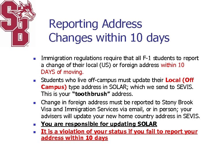 Reporting Address Changes within 10 days n n n Immigration regulations require that all