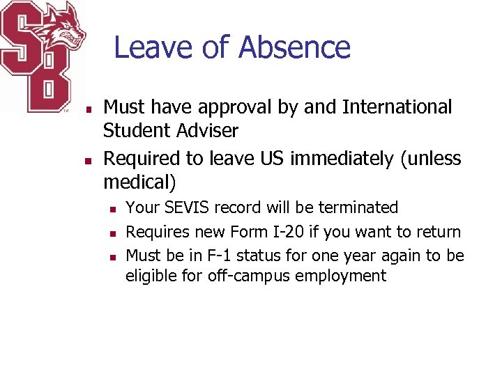 Leave of Absence n n Must have approval by and International Student Adviser Required
