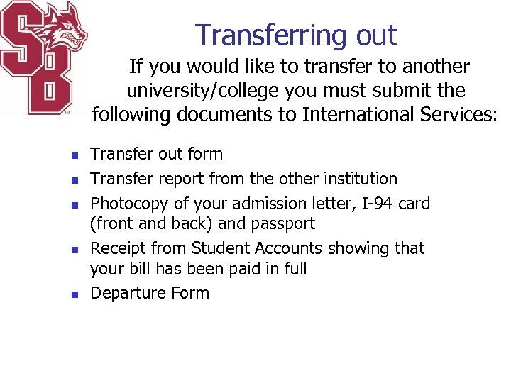 Transferring out If you would like to transfer to another university/college you must submit