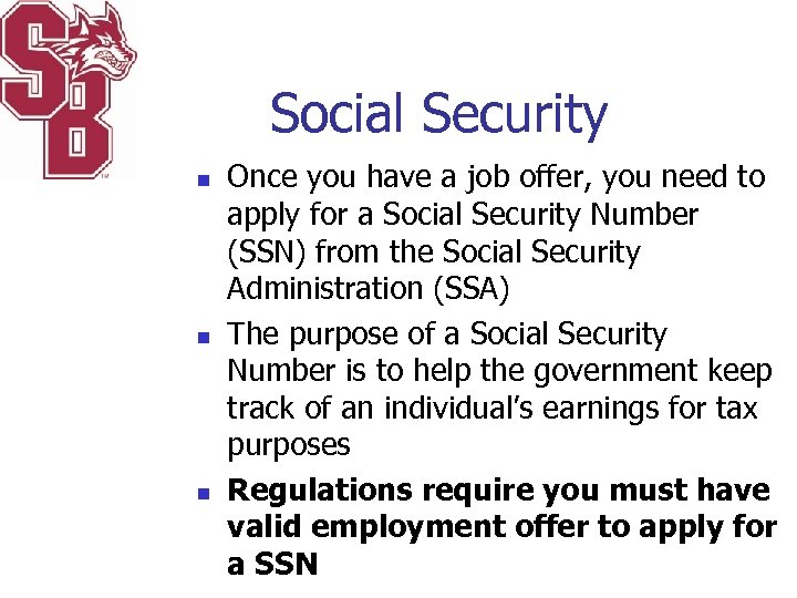 Social Security n n n Once you have a job offer, you need to