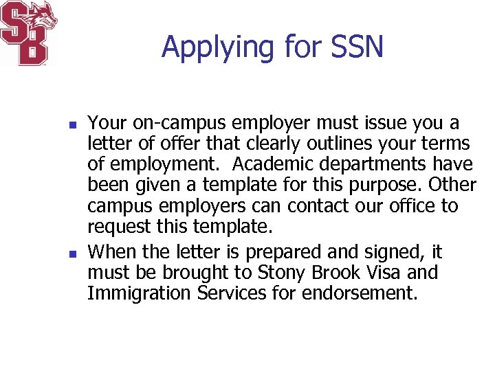Applying for SSN n n Your on-campus employer must issue you a letter of
