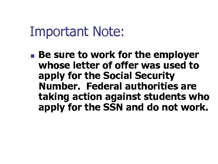 Important Note: n Be sure to work for the employer whose letter of offer