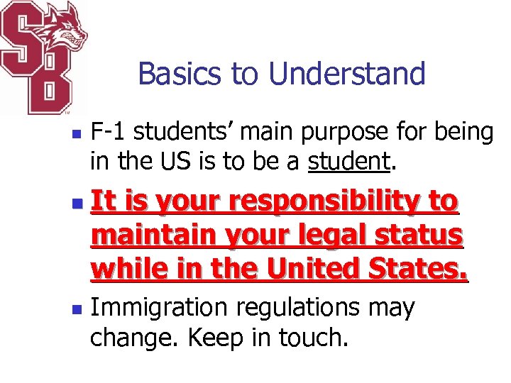 Basics to Understand n n n F-1 students’ main purpose for being in the