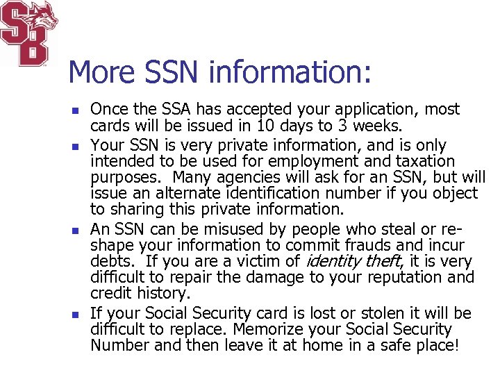 More SSN information: n n Once the SSA has accepted your application, most cards