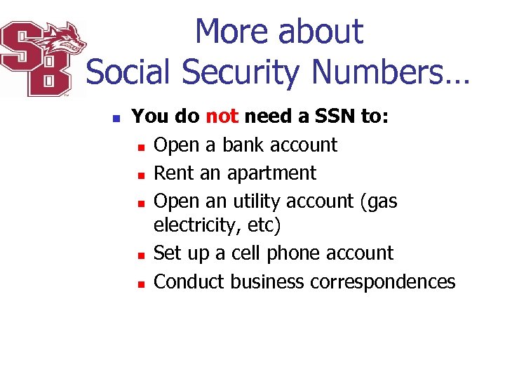 More about Social Security Numbers… n You do not need a SSN to: n