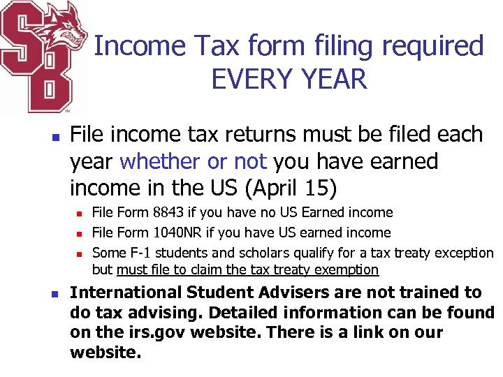 Income Tax form filing required EVERY YEAR n File income tax returns must be
