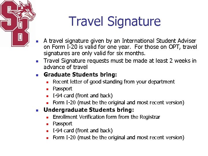 Travel Signature n n n A travel signature given by an International Student Adviser