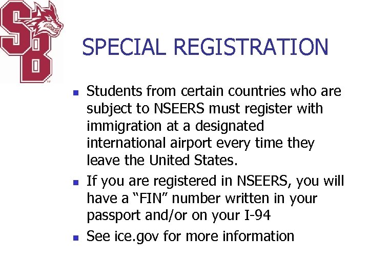 SPECIAL REGISTRATION n n n Students from certain countries who are subject to NSEERS
