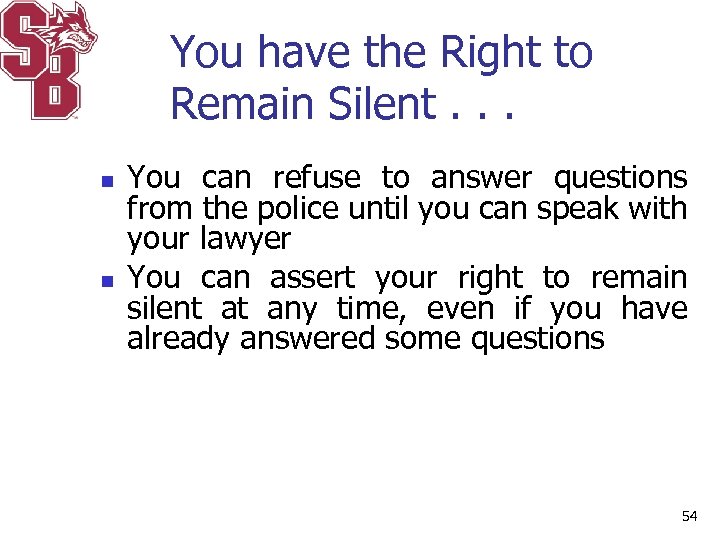 You have the Right to Remain Silent. . . n n You can refuse