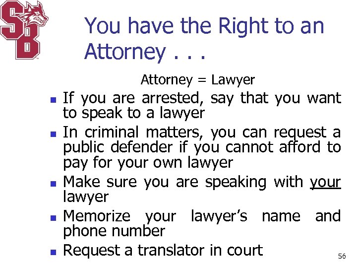 You have the Right to an Attorney. . . Attorney = Lawyer n n