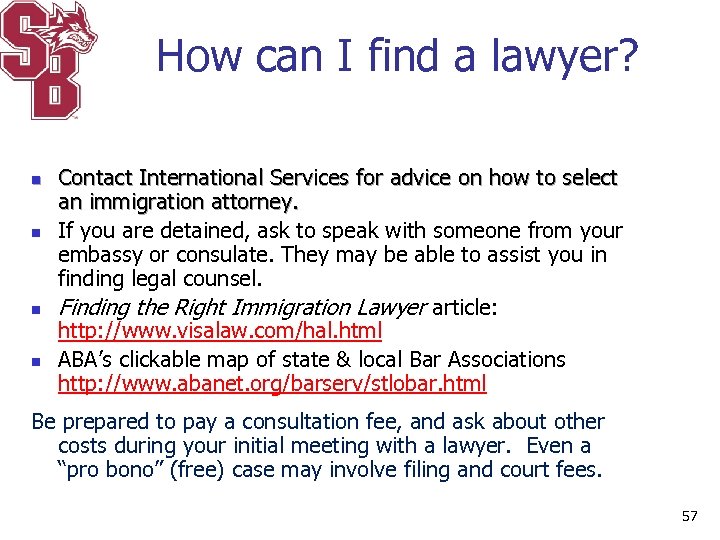 How can I find a lawyer? n n Contact International Services for advice on