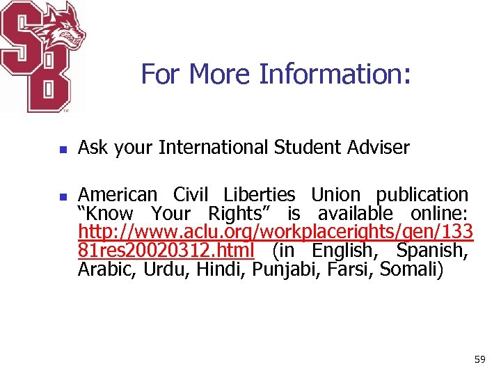 For More Information: n n Ask your International Student Adviser American Civil Liberties Union