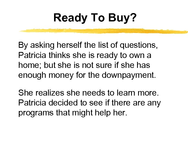 Ready To Buy? By asking herself the list of questions, Patricia thinks she is