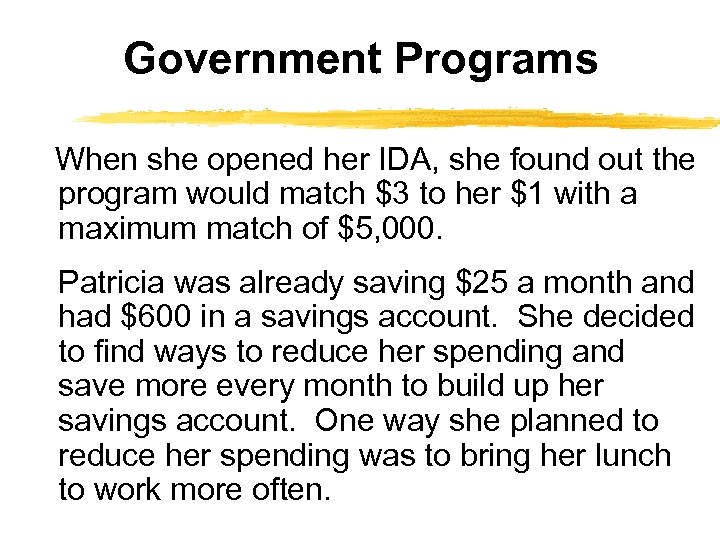 Government Programs When she opened her IDA, she found out the program would match