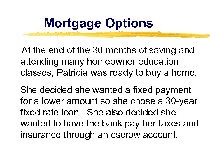Mortgage Options At the end of the 30 months of saving and attending many