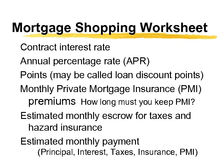 Mortgage Shopping Worksheet Contract interest rate Annual percentage rate (APR) Points (may be called