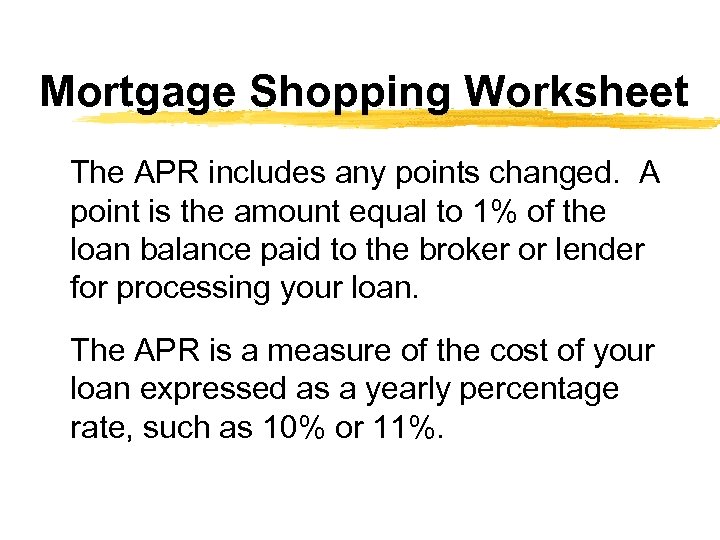 Mortgage Shopping Worksheet The APR includes any points changed. A point is the amount