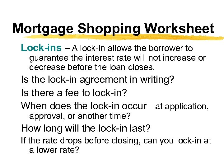 Mortgage Shopping Worksheet Lock-ins – A lock-in allows the borrower to guarantee the interest