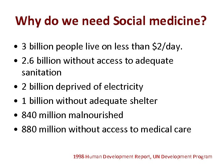 Why do we need Social medicine? • 3 billion people live on less than