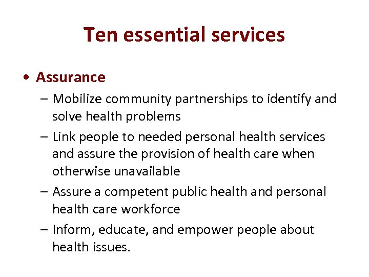 Ten essential services • Assurance – Mobilize community partnerships to identify and solve health