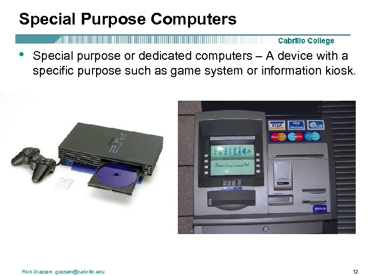 Special Purpose Computers • Special purpose or dedicated computers – A device with a