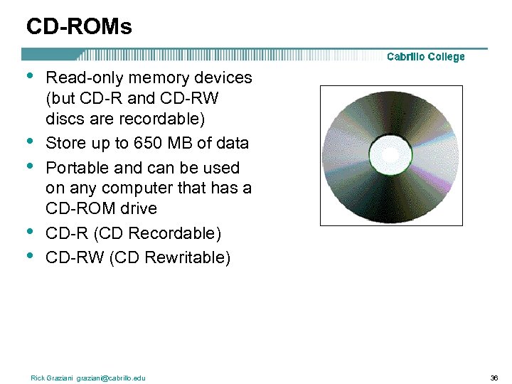 CD-ROMs • • • Read-only memory devices (but CD-R and CD-RW discs are recordable)