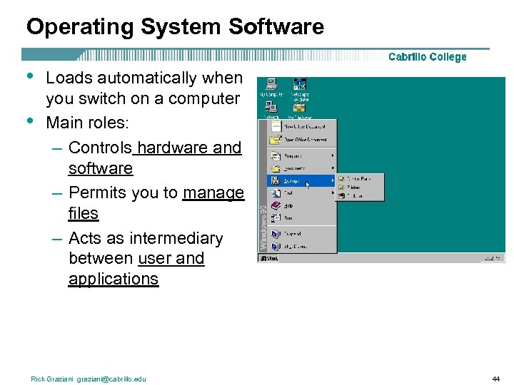 Operating System Software • • Loads automatically when you switch on a computer Main