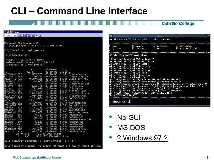 CLI – Command Line Interface • • • Rick Graziani graziani@cabrillo. edu No GUI