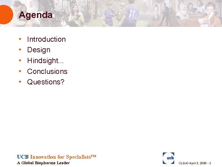 Agenda • • • Introduction Design Hindsight. . . Conclusions Questions? UCB Innovation for