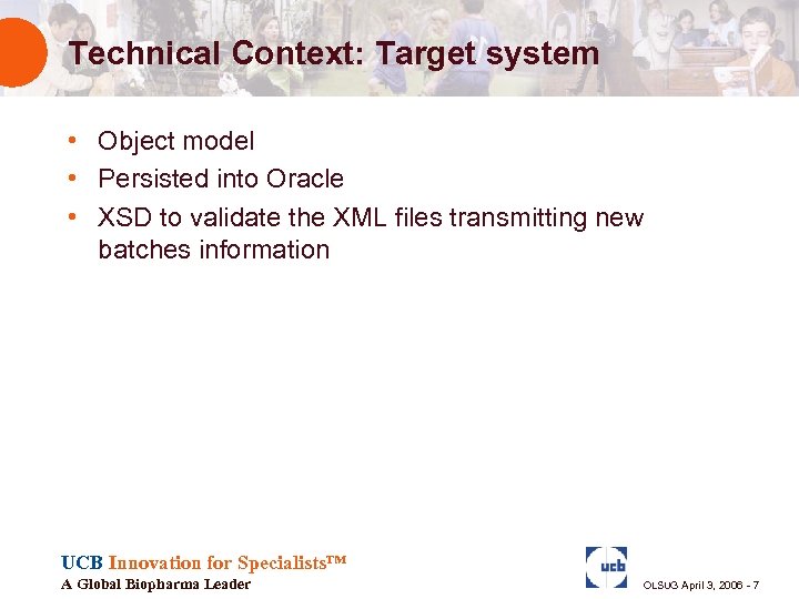 Technical Context: Target system • Object model • Persisted into Oracle • XSD to