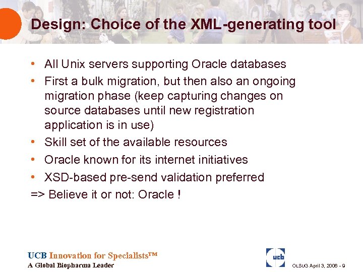 Design: Choice of the XML-generating tool • All Unix servers supporting Oracle databases •