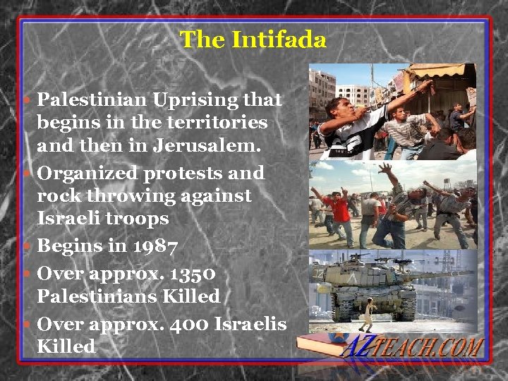 The Intifada Palestinian Uprising that begins in the territories and then in Jerusalem. Organized