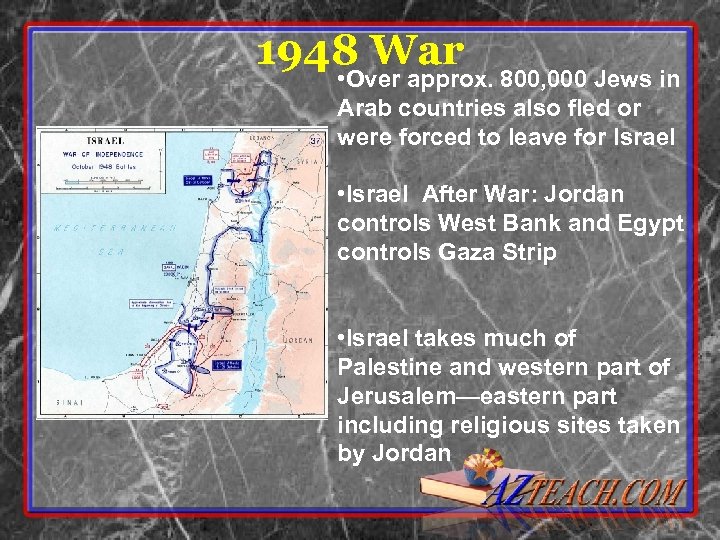 1948 War • Over approx. 800, 000 Jews in Arab countries also fled or