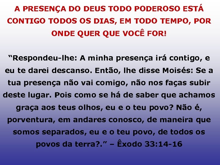 A PRESENÇA DO DEUS TODO PODEROSO ESTÁ CONTIGO TODOS OS DIAS, EM TODO TEMPO,