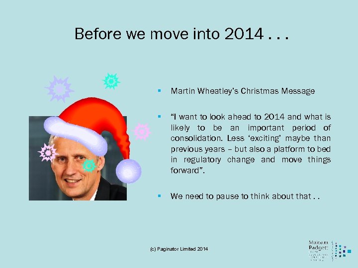 Before we move into 2014. . . § Martin Wheatley’s Christmas Message § “I