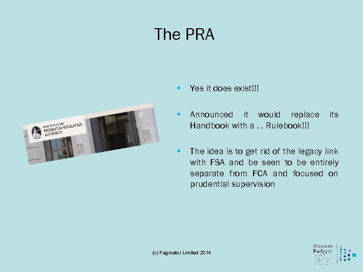 The PRA § Yes it does exist!!! § Announced it would replace Handbook with