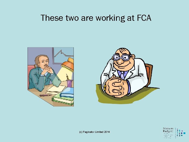 These two are working at FCA (c) Paginator Limited 2014 