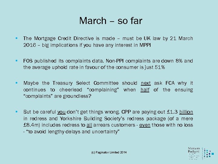 March – so far § The Mortgage Credit Directive is made – must be