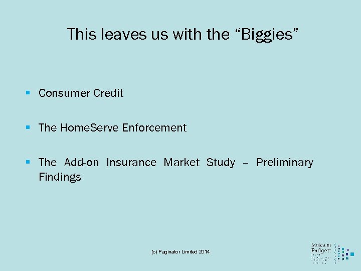 This leaves us with the “Biggies” § Consumer Credit § The Home. Serve Enforcement