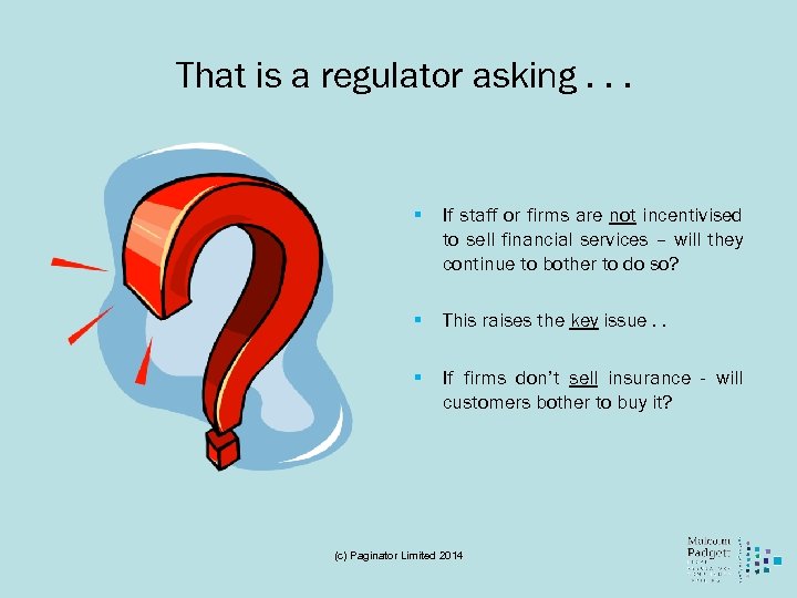 That is a regulator asking. . . § If staff or firms are not