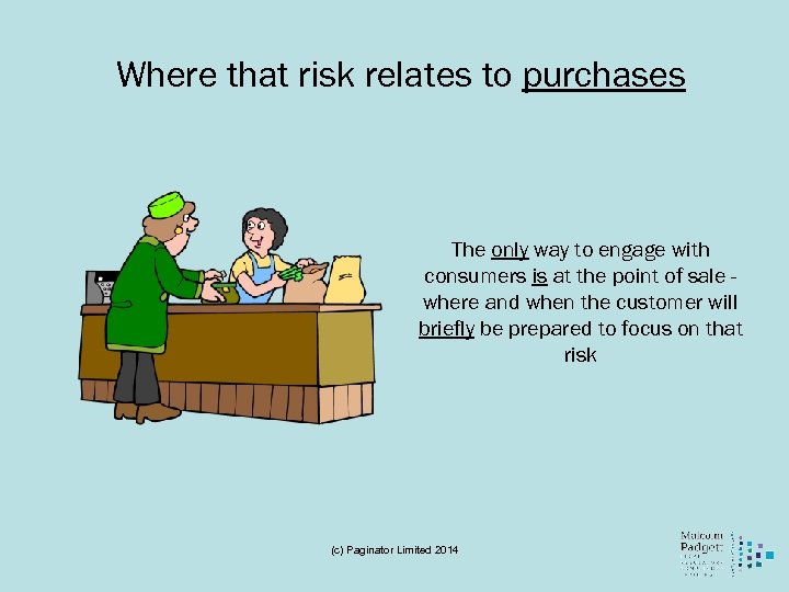 Where that risk relates to purchases The only way to engage with consumers is