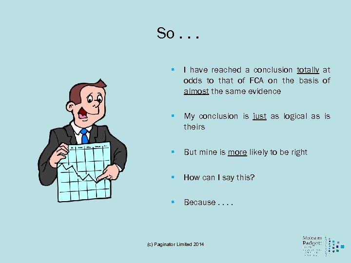 So. . . § I have reached a conclusion totally at odds to that