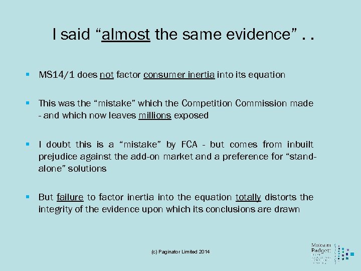 I said “almost the same evidence”. . § MS 14/1 does not factor consumer
