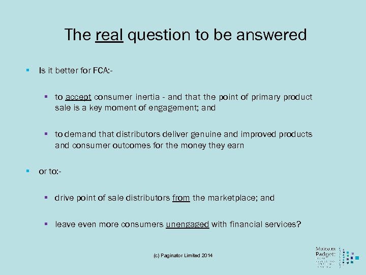 The real question to be answered § Is it better for FCA: - §