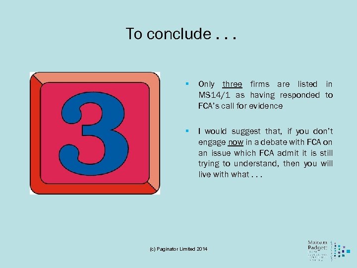 To conclude. . . § Only three firms are listed in MS 14/1 as