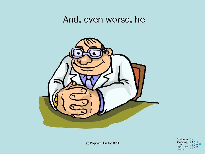 And, even worse, he (c) Paginator Limited 2014 