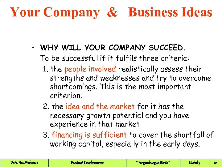 Your Company & Business Ideas • WHY WILL YOUR COMPANY SUCCEED. To be successful