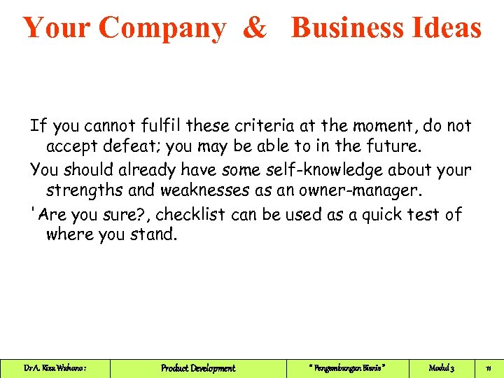 Your Company & Business Ideas If you cannot fulfil these criteria at the moment,